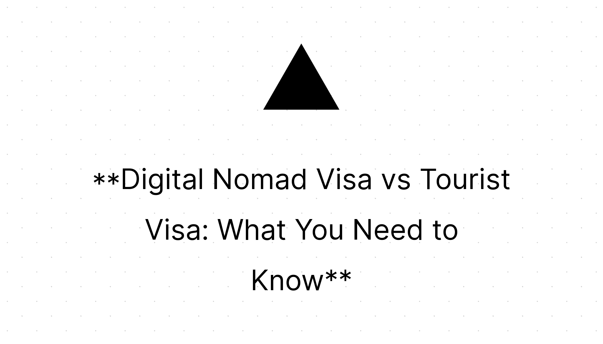Digital Nomad Visa vs Tourist Visa What You Need to Know Nomad Visa